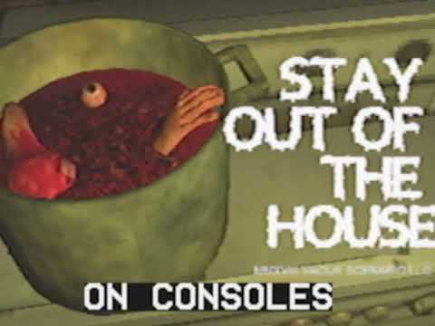 Coming To Consoles - Stay Out of the House